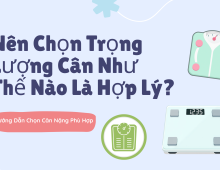 Nên chọn trọng lượng cân như thế nào là hợp lý ?