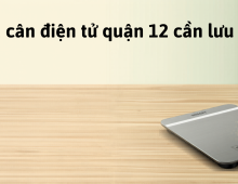 Mua cân điện tử quận 12 cần lưu ý gì