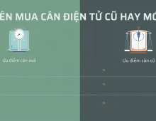 Nên mua cân điện tử cũ hay mới?