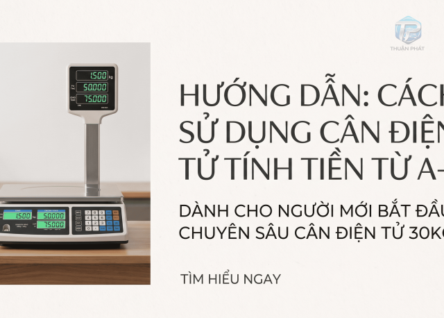 Cách sử dụng cân điện tử tính tiền từ A–Z cho người mới