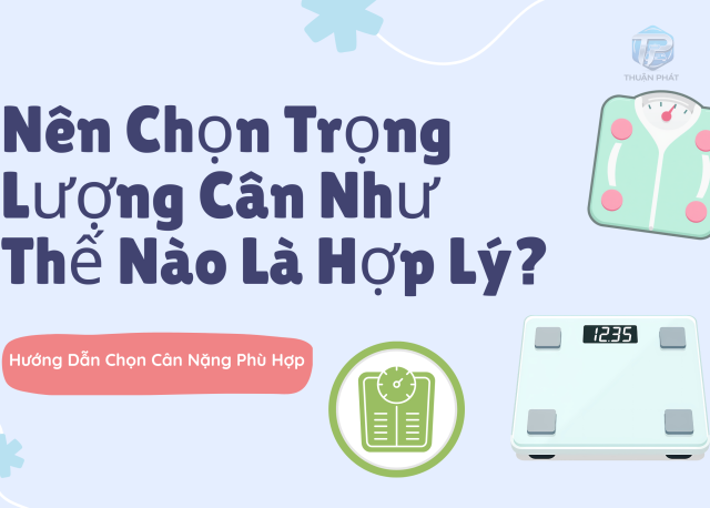 Nên chọn trọng lượng cân như thế nào là hợp lý ?
